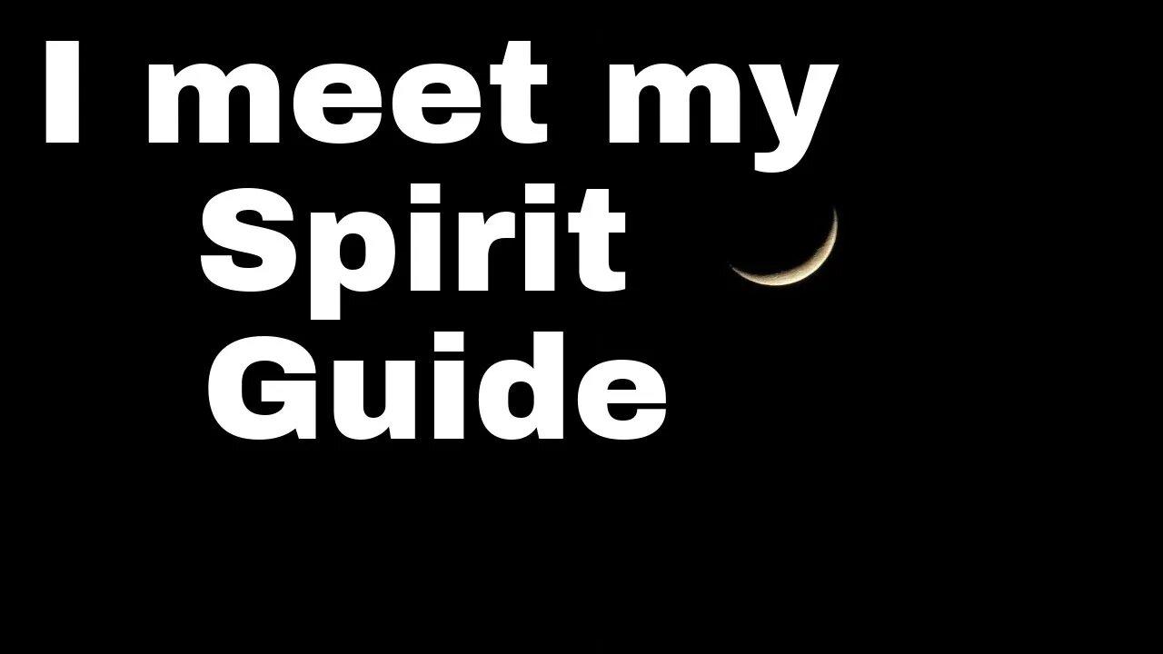 I met My Spirit Guide