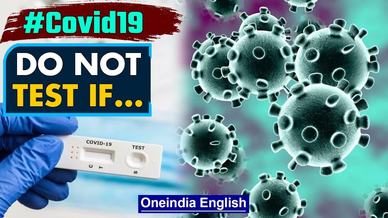 Covid-19 update India | Do not get tested if... | Oneindia News