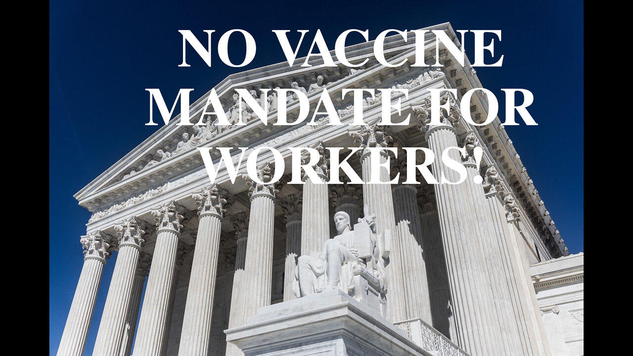 NO VACCINE MANDATE FOR WORKERS! SCOTUS RULES!