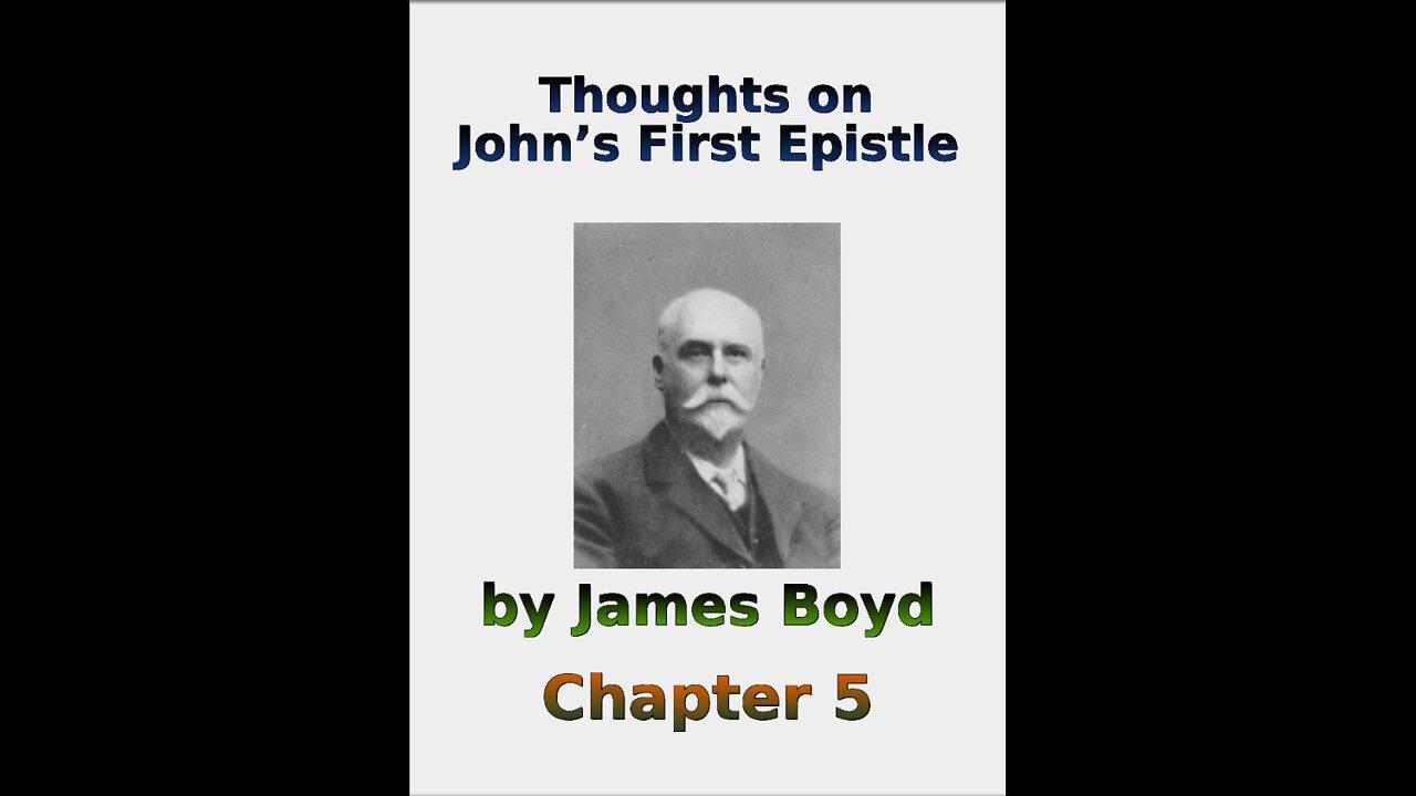 Thoughts on John's First Epistle, by James Boyd, Chapter 5