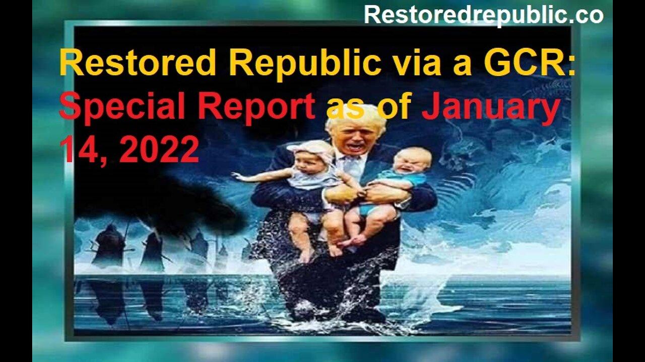 Restored Republic via a GCR Special Report as of January 14, 2022