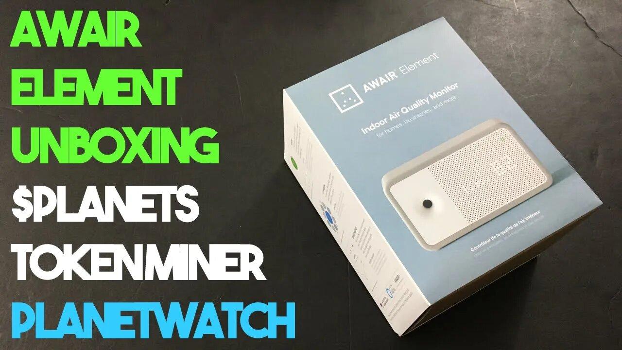 Awair Element Indoor Air Quality Monitor Unboxing for Mining $PLANETS PlanetWatch Crypto Token