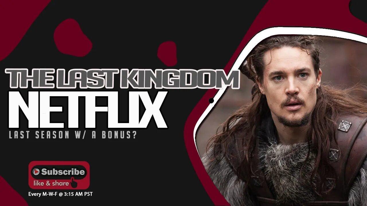Another Gem of a Show on Netflix "The Last Kingdom" last Season is going to give us a Bonus?
