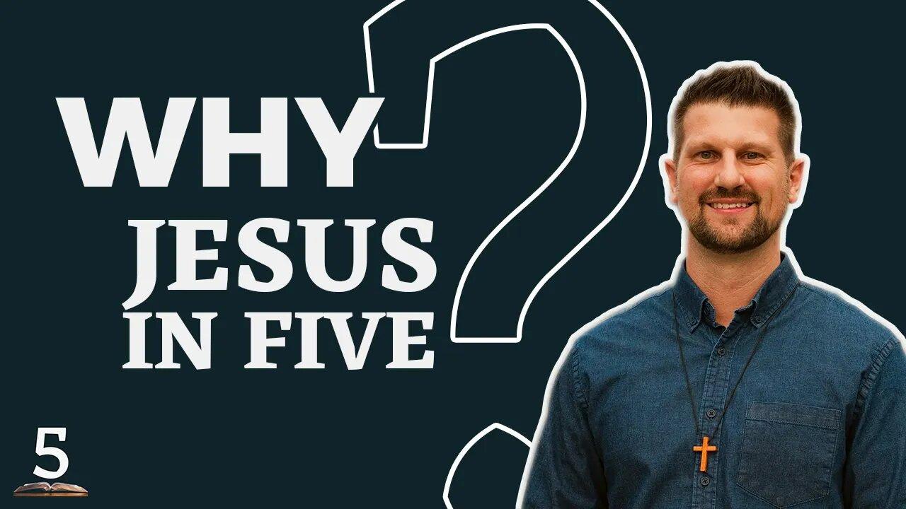 Why Jesus In Five?