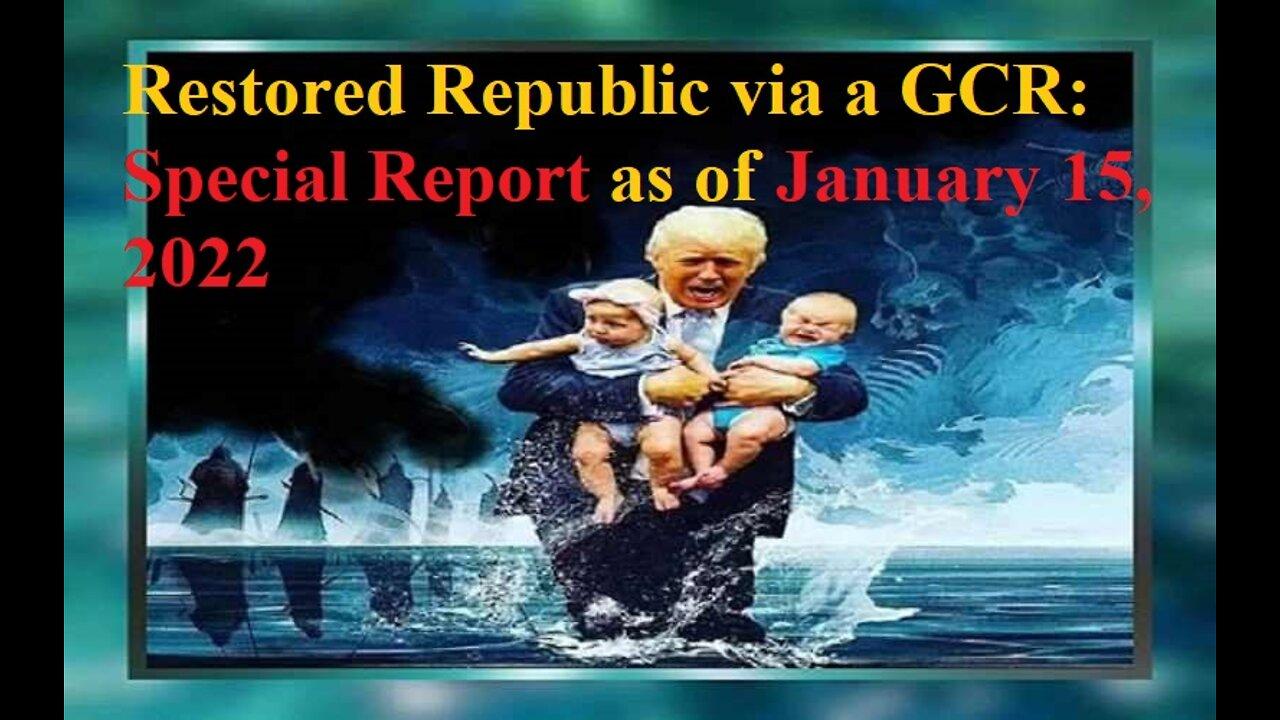 Restored Republic via a GCR Special Report as of January 15, 2022