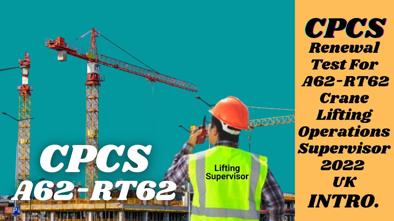 CPCS Renewal Test For A62 - RT62 Crane/Lifting Operations Supervisor 2022. Introduction