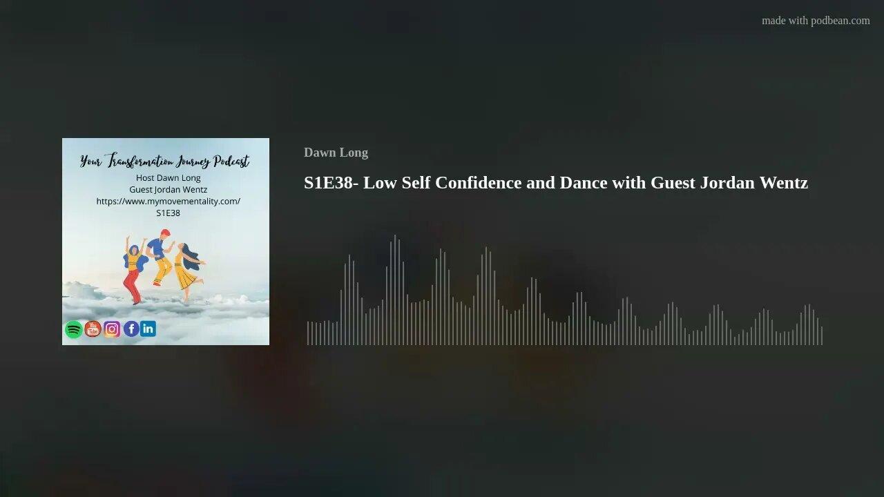 S1E38- Low Self Confidence and Dance with Guest Jordan Wentz