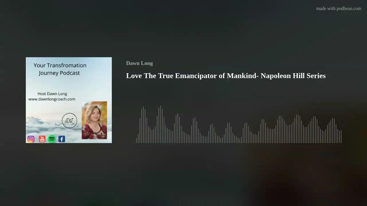 Love The True Emancipator of Mankind- Napoleon Hill Series
