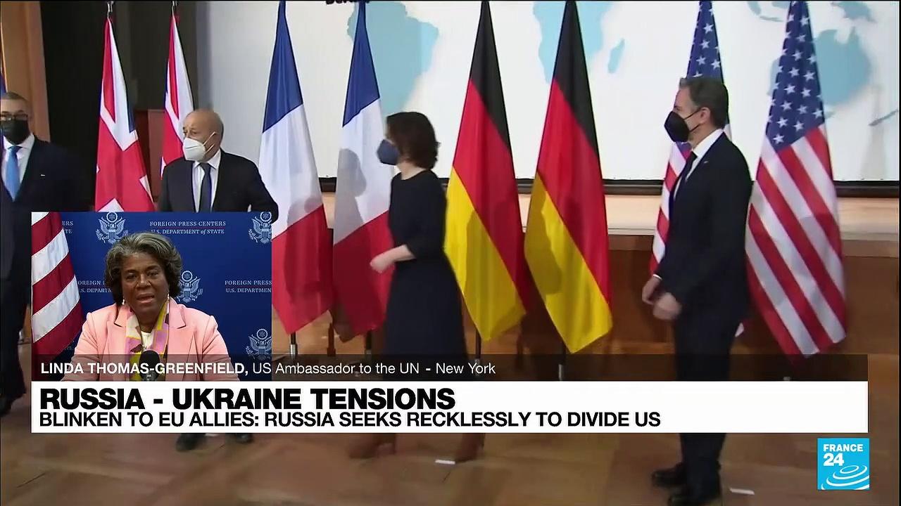 Ukraine tensions: US, EU allies ‘completely united’, says US Ambassador to the UN to FRANCE 24