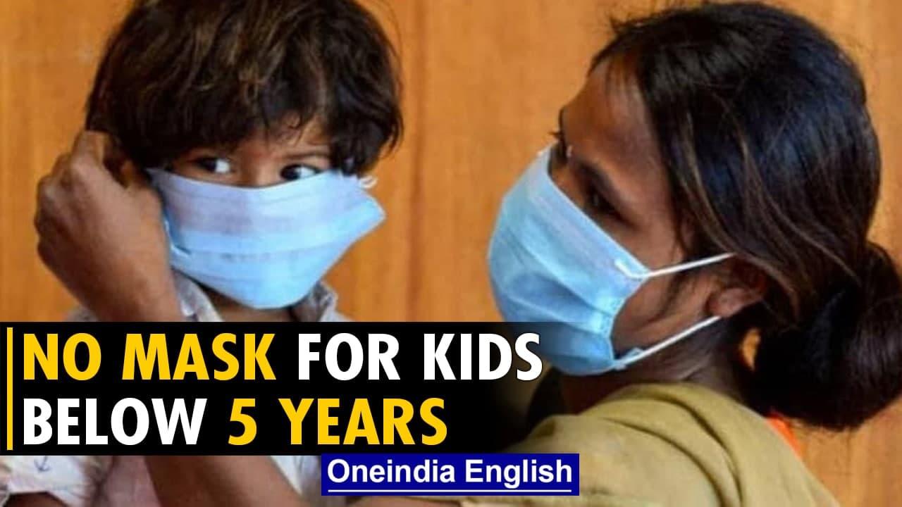 Covid-19 revised guidelines: No mask needed for children below 5 years | Oneindia News