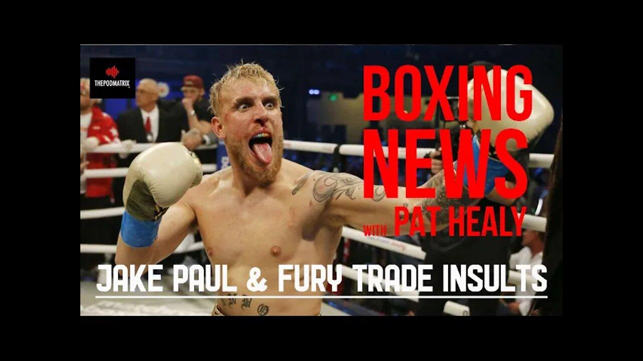 BOXING NEWS - JAKE PAUL AND TOMMY FURY TRADE INSULTS