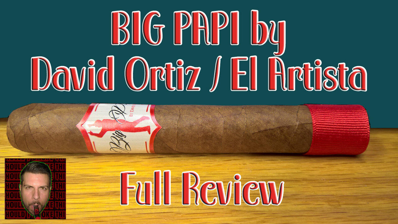 Big Papi by David Ortiz / El Artista (Full Review) - Should I Smoke This
