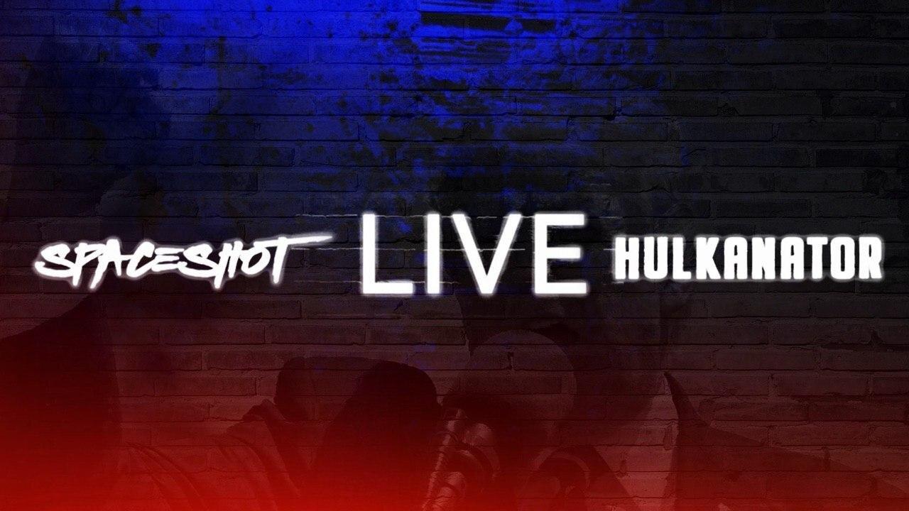 Spaceshot/Hulkanator Live