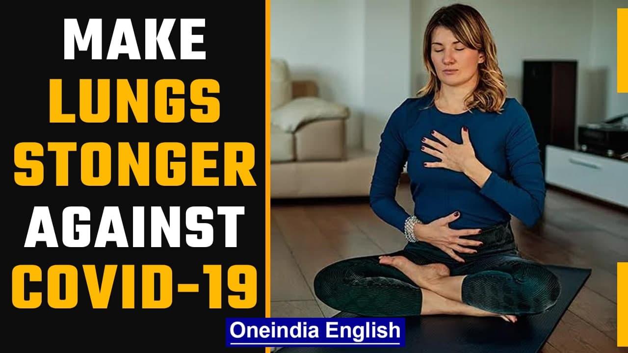 How to make your lungs stronger to flight Covid-19 virus| Healthy lungs for Covid-19|Oneindia News