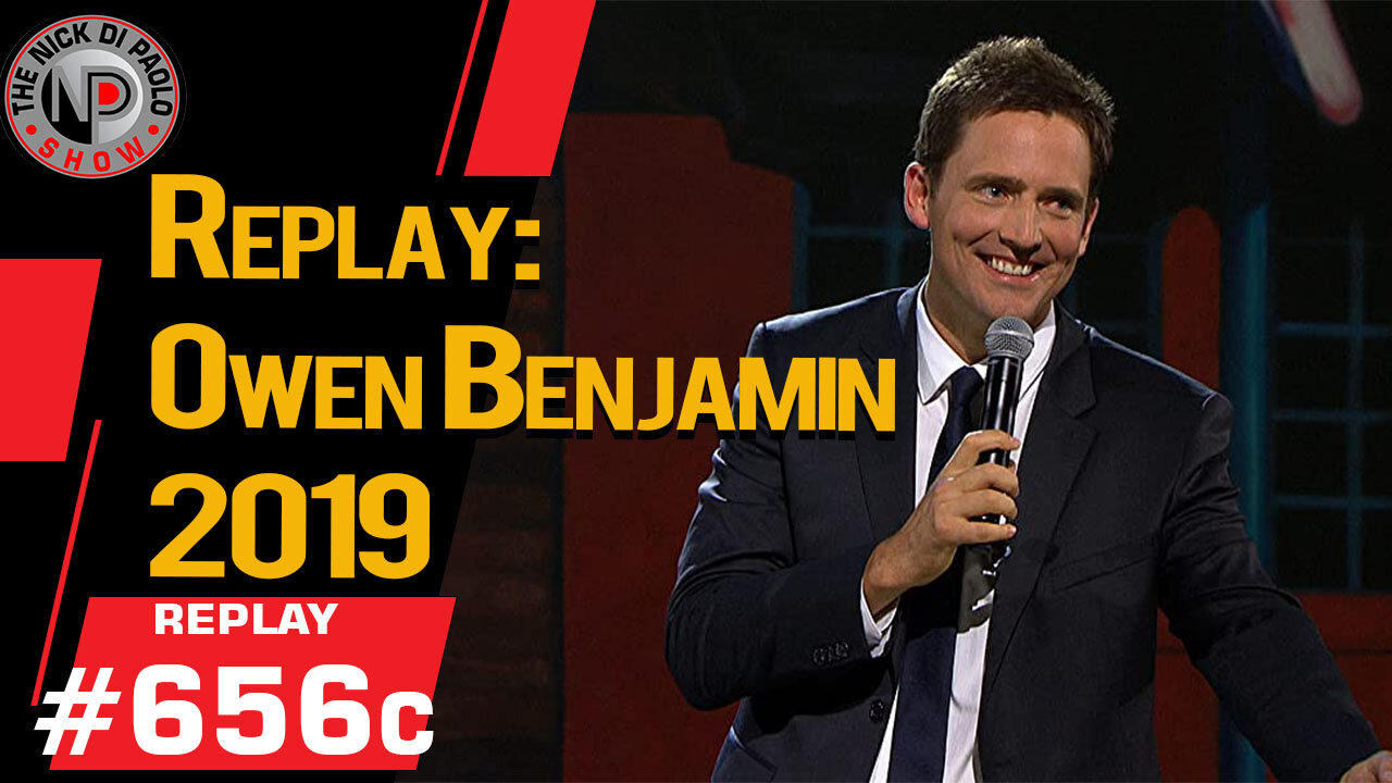 Replay: Owen Benjamin 2019 | Nick Di Paolo Show #656c