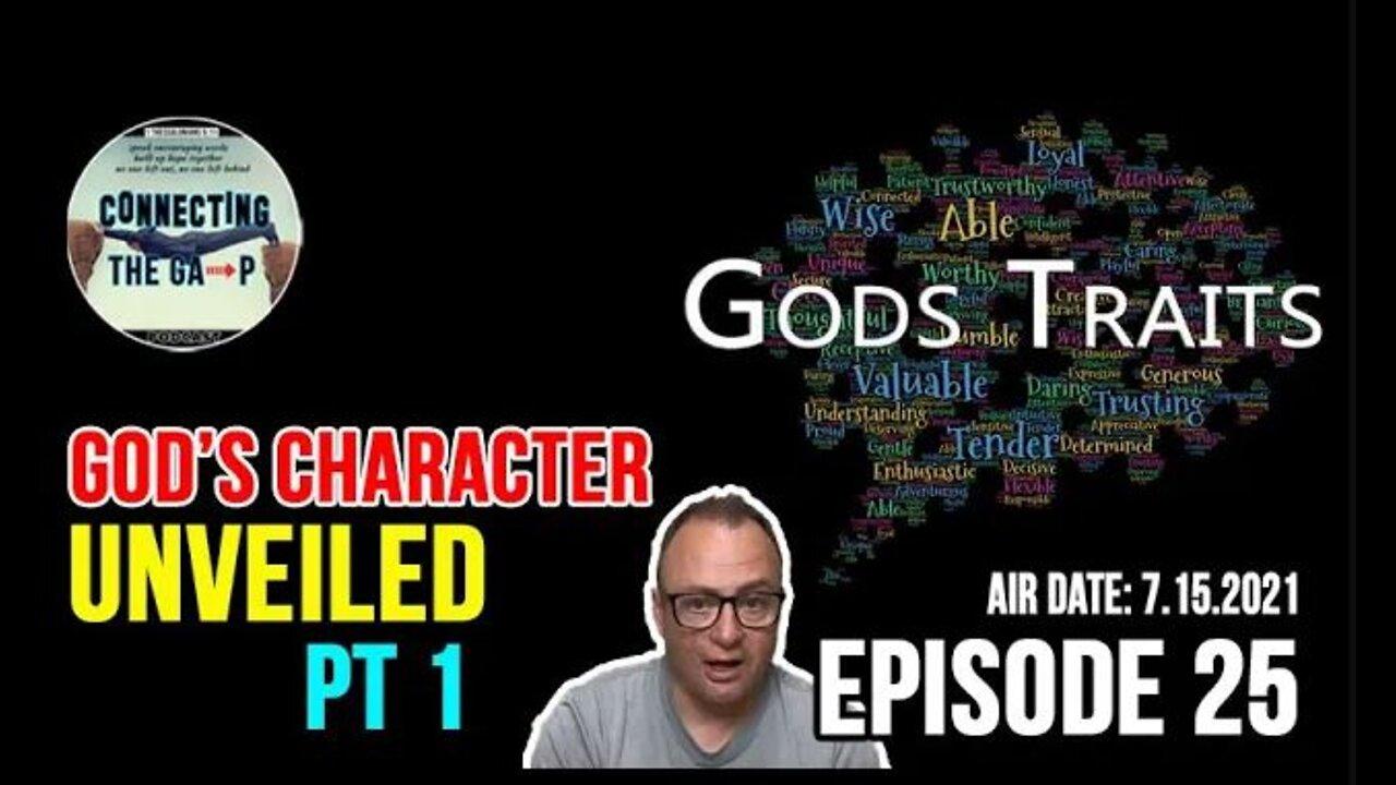 Episode 25 - God's Character Unveiled Pt. 1