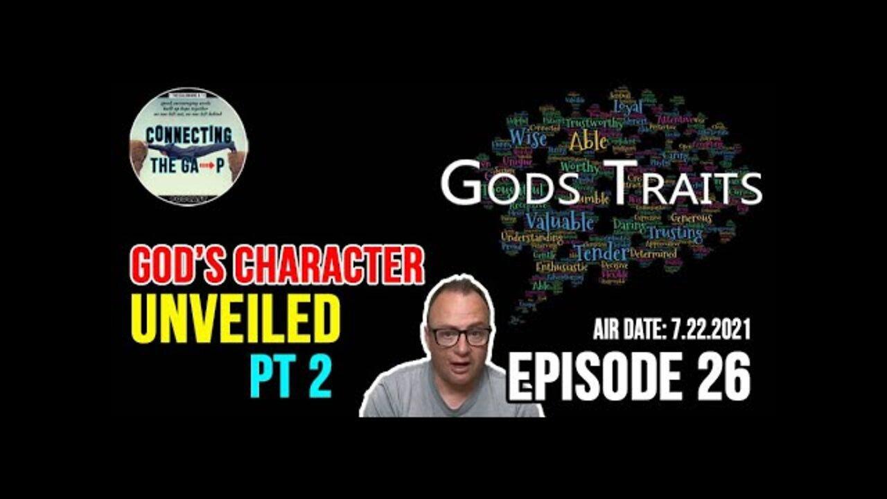 Episode 26 - God's Character Unveiled Pt. 2