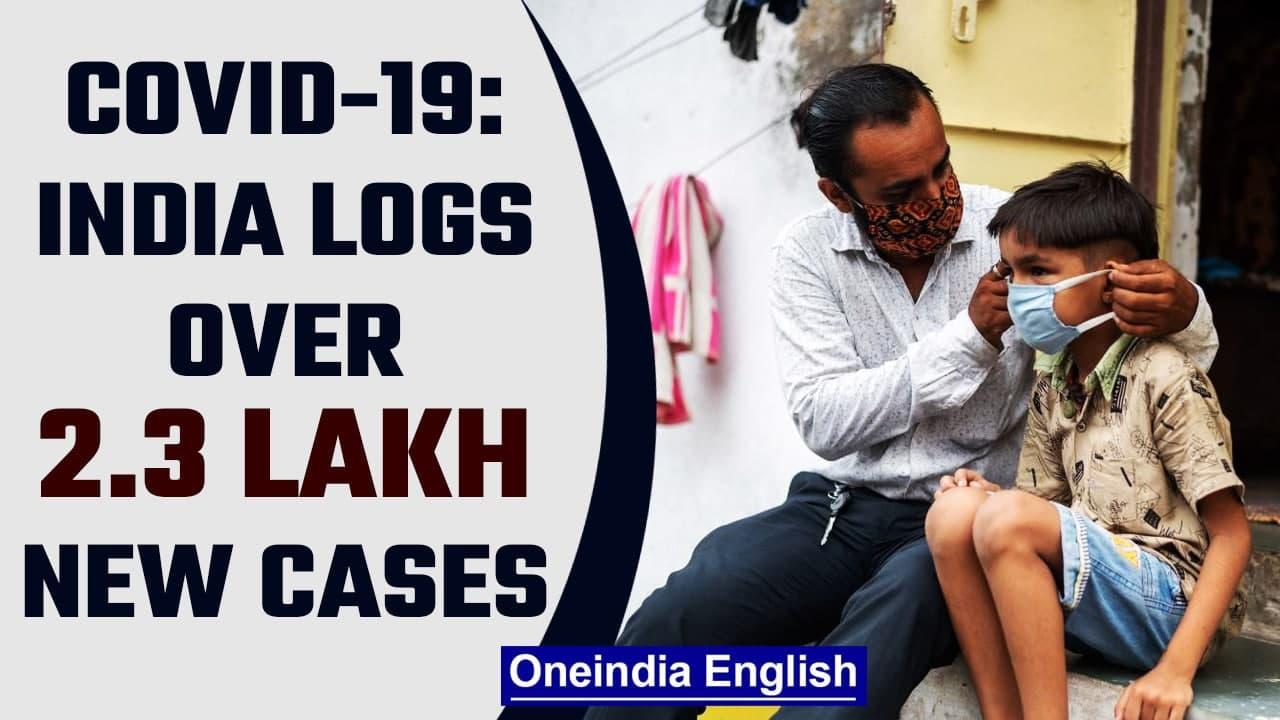 Covid-19 update: India records 2.3 lakh new cases, 871 deaths | Oneindia News