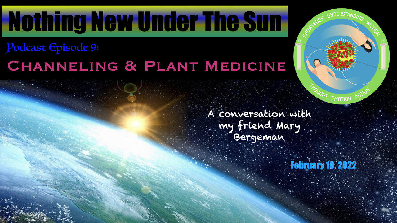 Nothing New Under The Sun Podcast 9 : Channeling & Plant Medicine