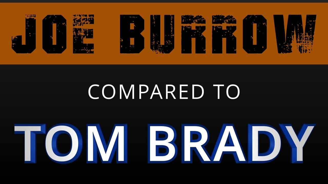 Does It Make Sense to Compare Joe Burrow to a Young Tom Brady?