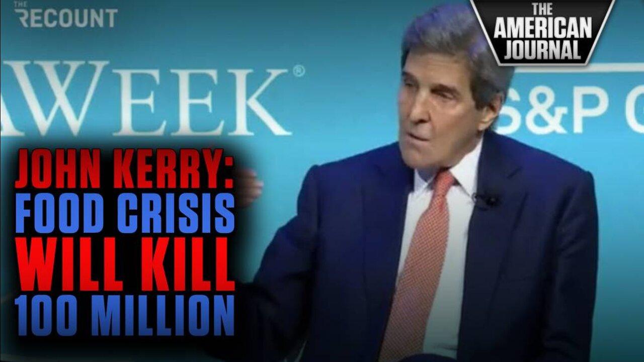 John Kerry Warns Food Supply Collapse Will Kill A Hundred Million People