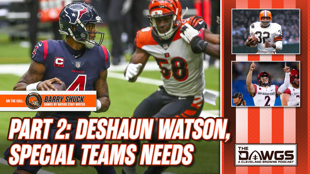 Part 2 - Browns Breakdown with Barry Shuck (Deshaun Watson and Special Teams Needs)