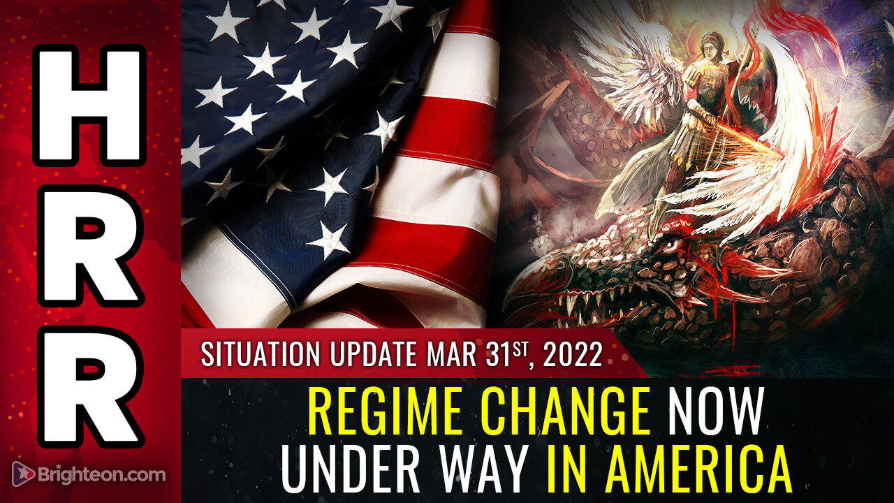 Situation Update, March 31, 2022 - REGIME CHANGE now under way in America