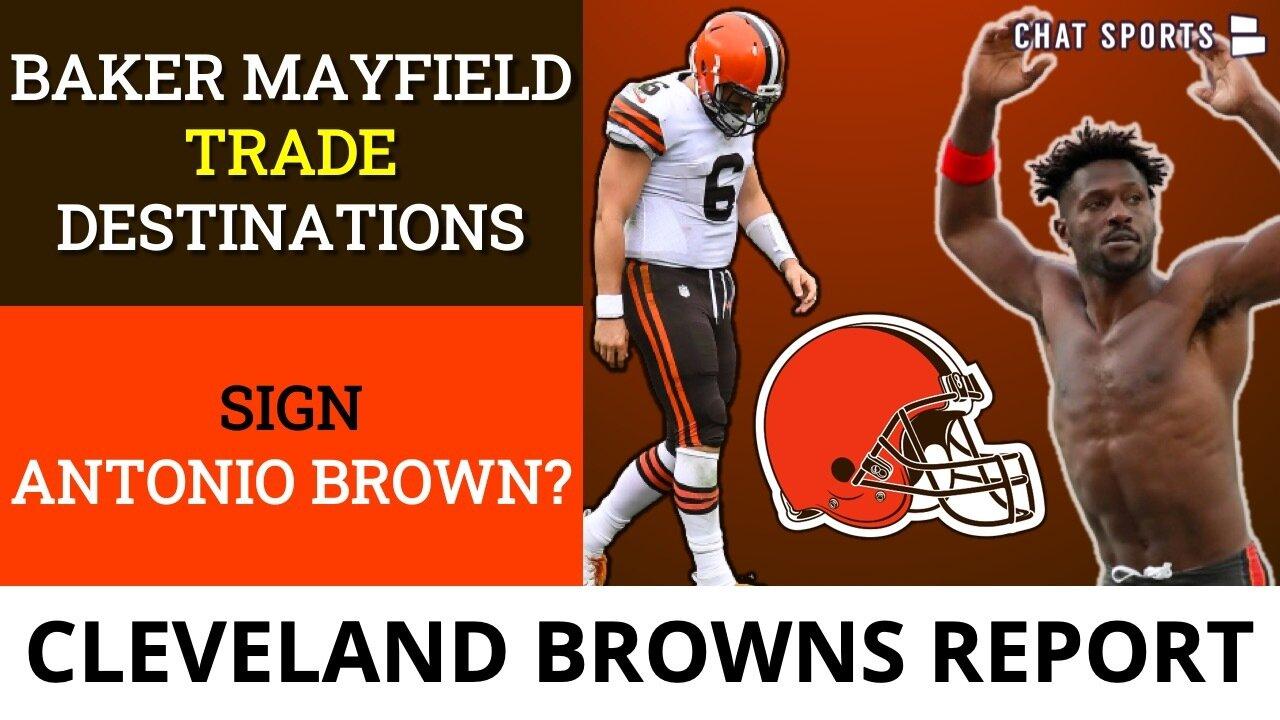 Browns Rumors: Baker Mayfield Trade Destinations Ft. 2 Dark Horse Teams + Sign Antonio Brown?