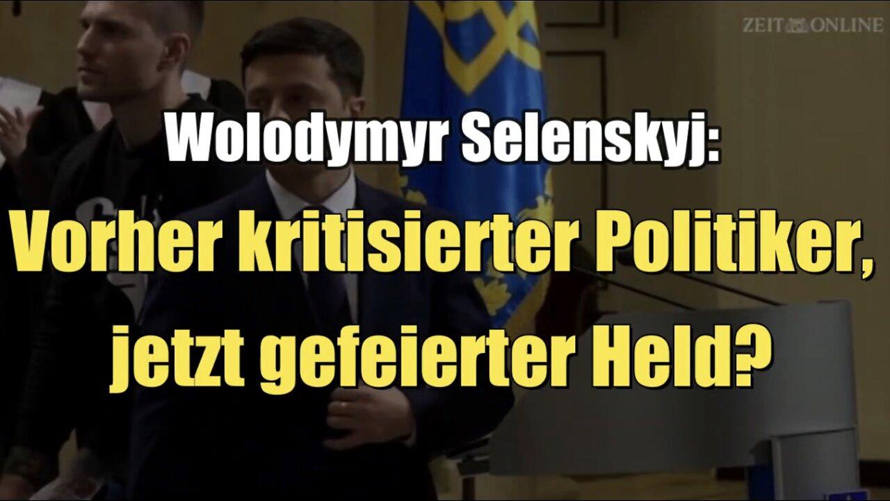 Wolodymyr Selenskyj: Vorher kritisierter Politiker, jetzt gefeierter Held? (ZEITonline I 25.03.2022)