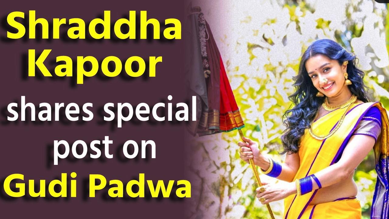 Shraddha Kapoor shares special post on Gudi Padwa