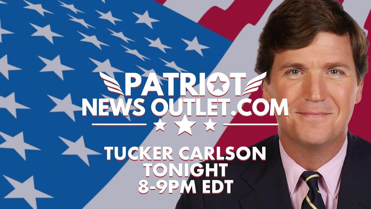 Tucker Carlson Tonight | Weeknights 8-9PM EDT