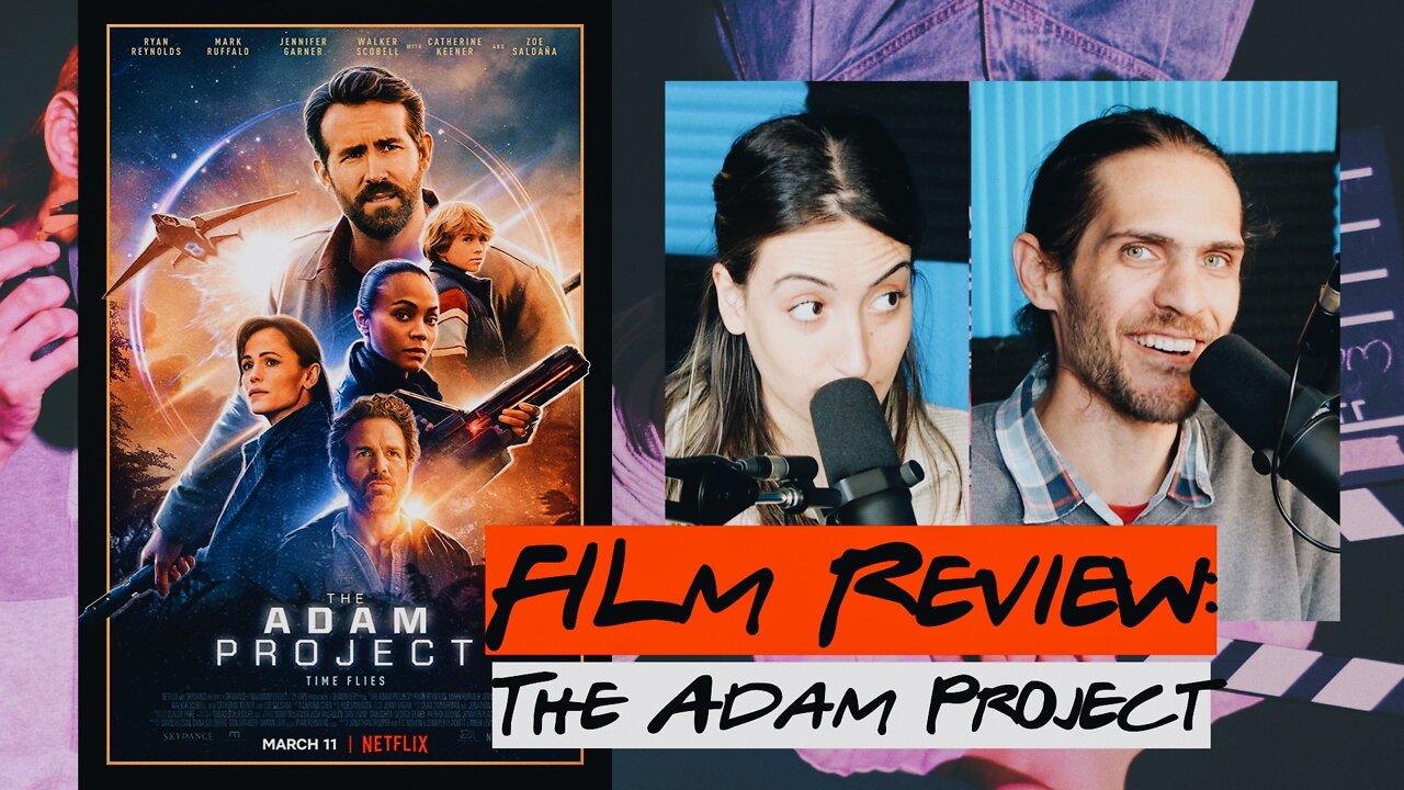 EP#11 | FILM REVIEW: The Adam Project