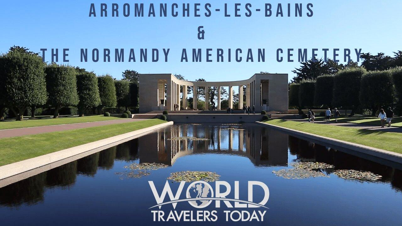 Visit Arromanches-Les-Bains and the Normandy American Cemetery