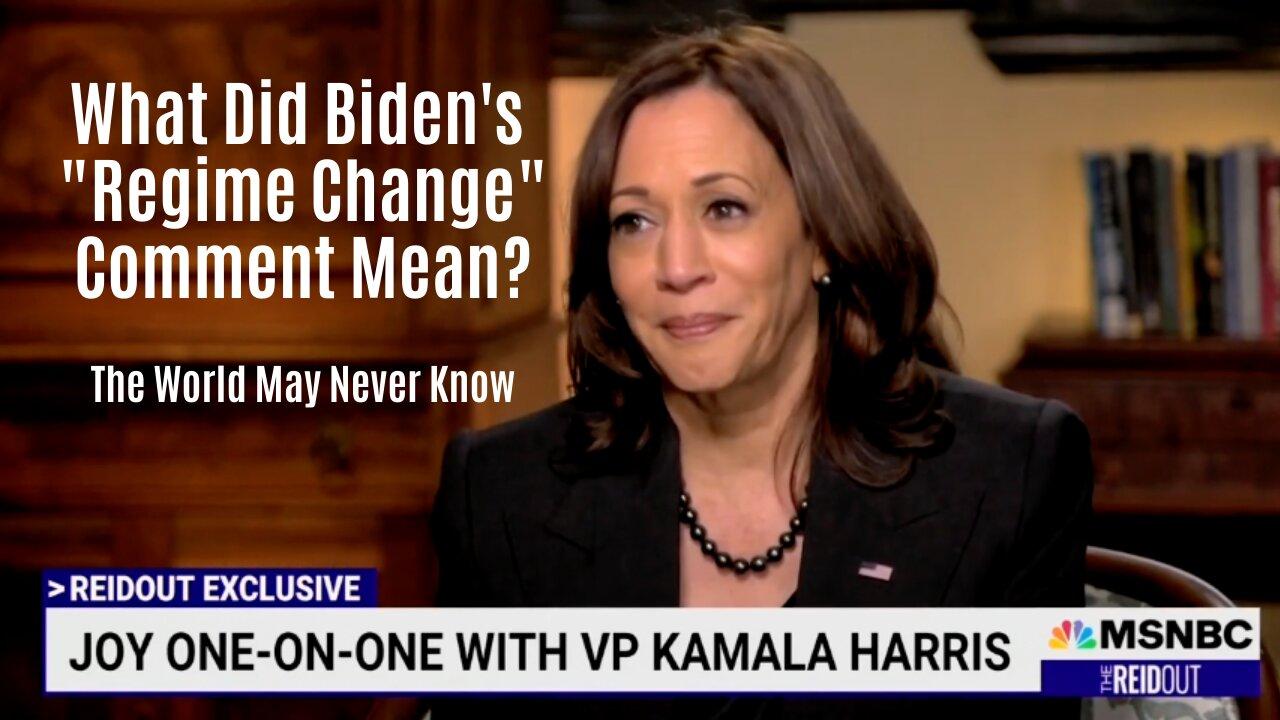 Kamala Harris Tries To Explain Biden's 'Regime Change' Comments and Fails.