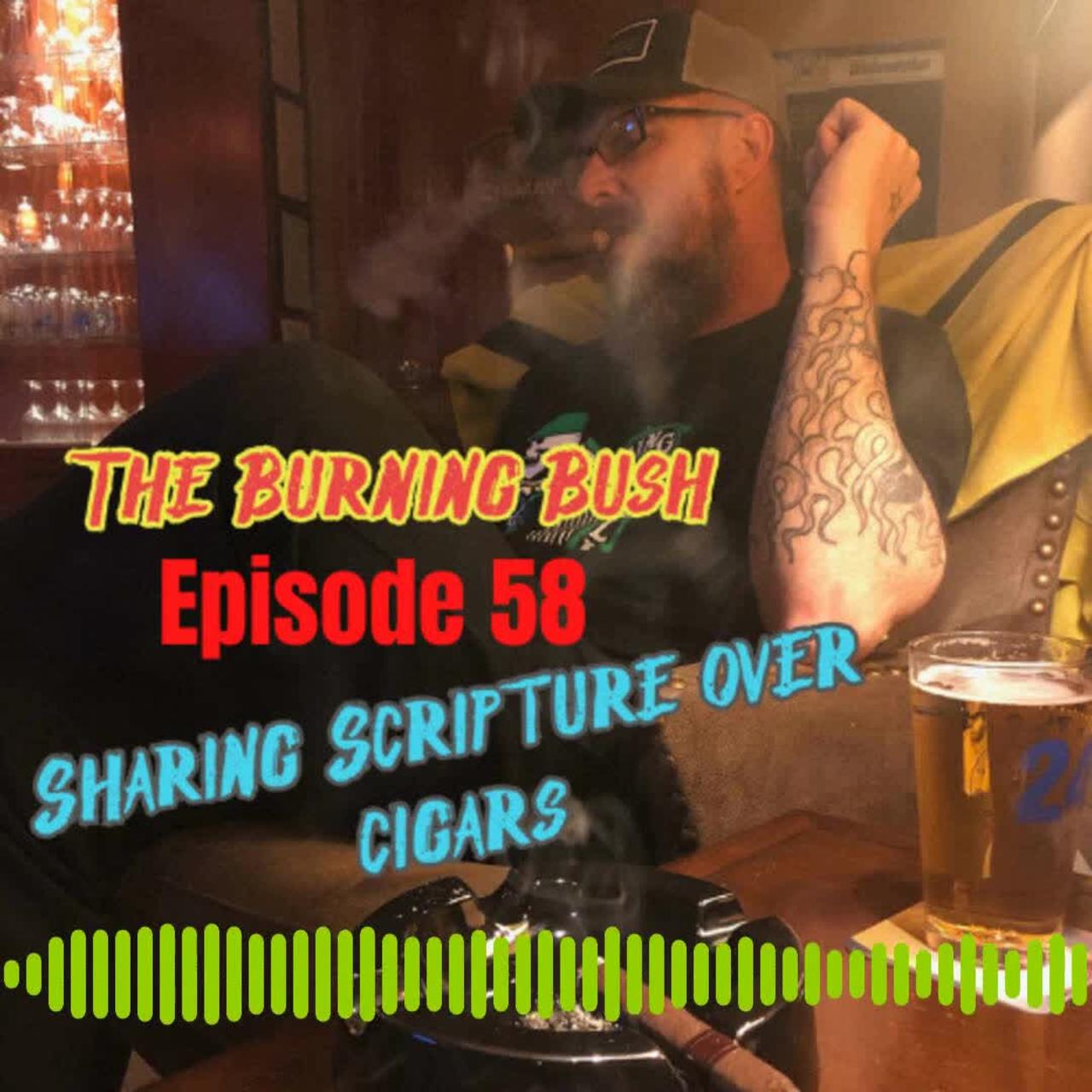 Episode 58 of The Burning Bush Podcast is live!