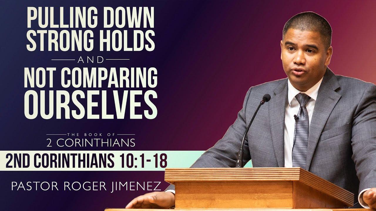 【 Pulling Down Strong Holds & Not Comparing Ourselves 】 Pastor Roger Jimenez | Baptist
