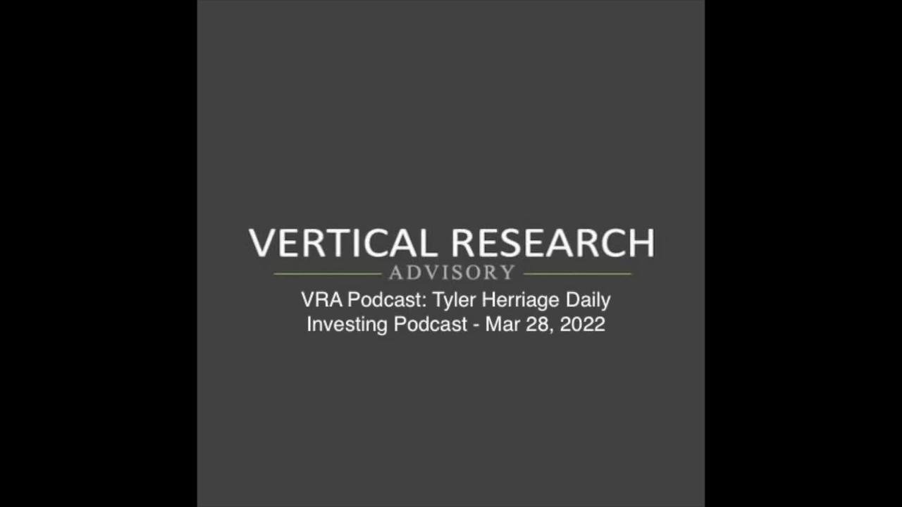 VRA Podcast: Tyler Herriage Daily Investing Podcast - Mar 28, 2022