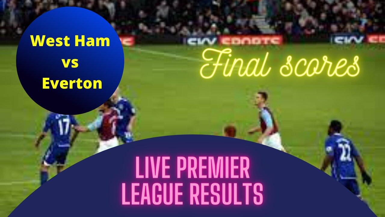 West Ham vs Everton LIVE | Premier League results, final scores