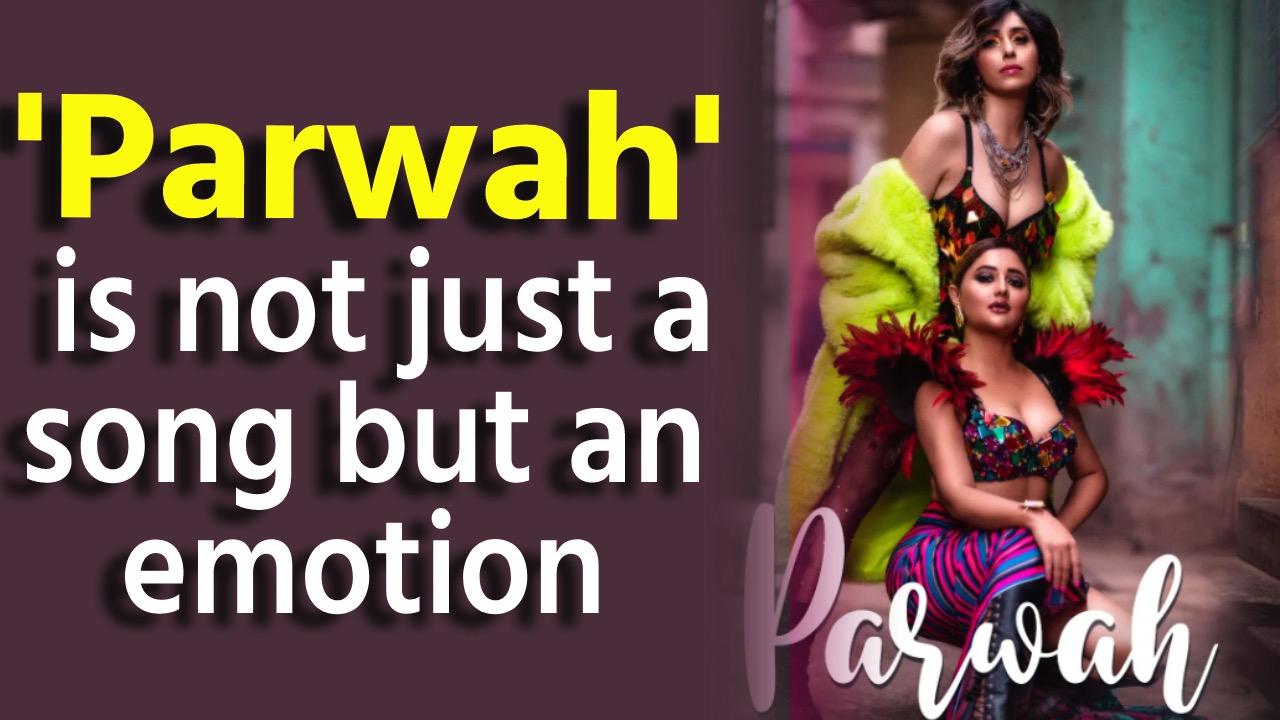 Neha Bhasin talks about her latest song 'Parwah'