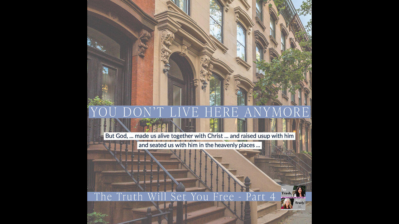 You Don't Live Here Anymore - The Truth Will Set You Free Part 4