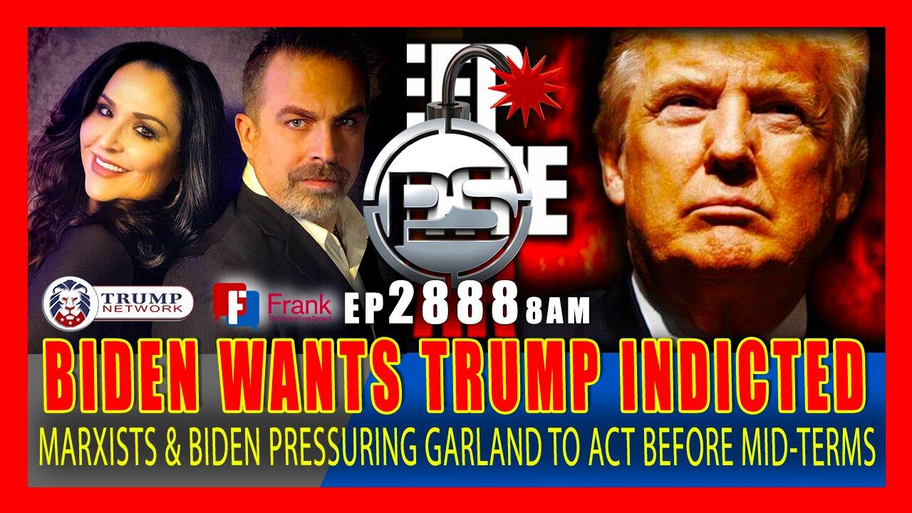 EP 2888-8AM POLITICAL WITCH HUNT! Joe Biden & Radical Left Want Trump Indicted Prior To Mid-Terms