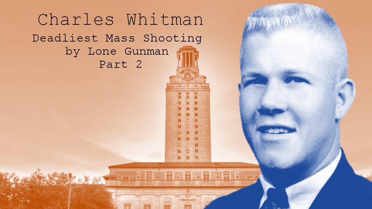 Charles Whitman - Deadliest Mass Shooting by Lone Gunman, Part 2 {Documentary}