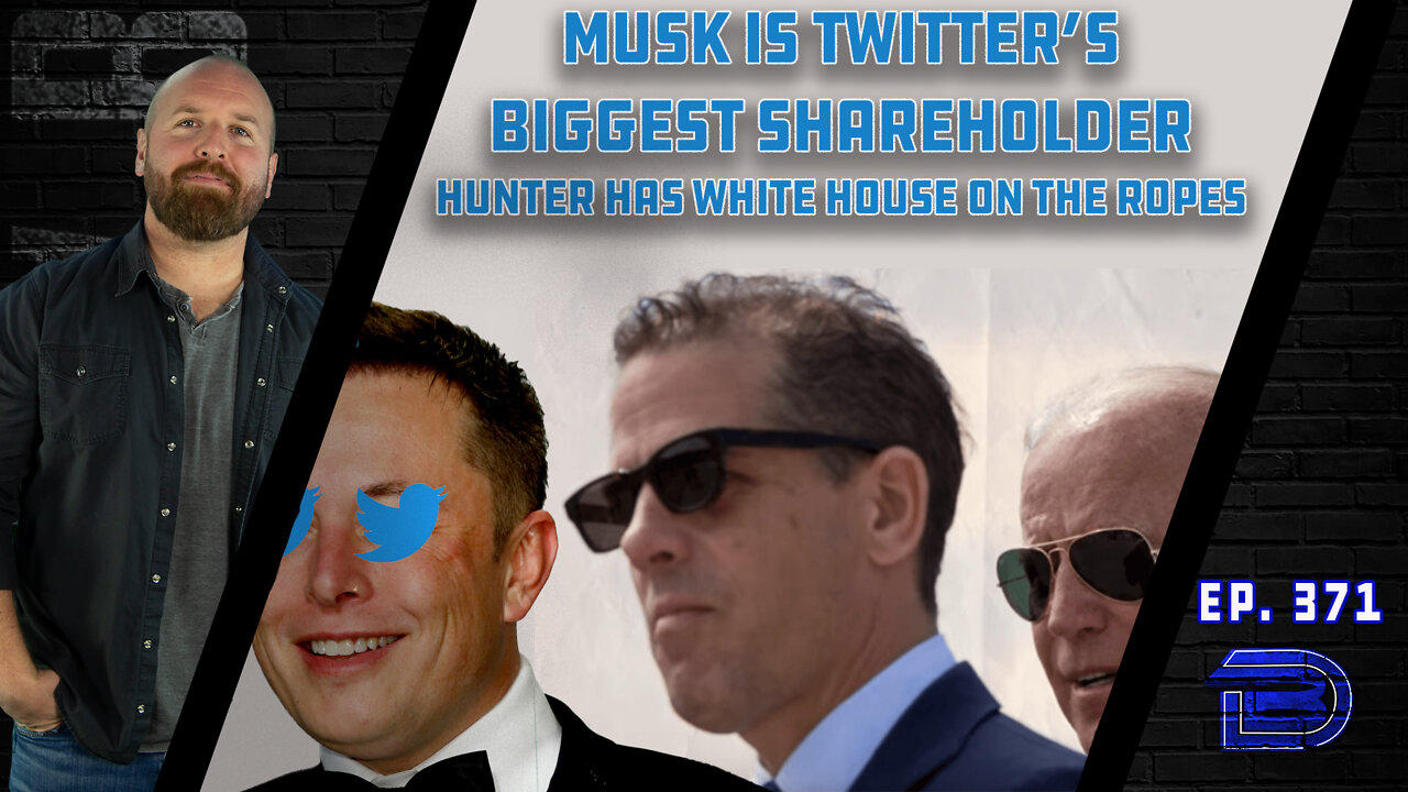 Biden Admin Backed Into Corner Over Hunter | Musk Becomes Largest Twitter Shareholder | Ep 371
