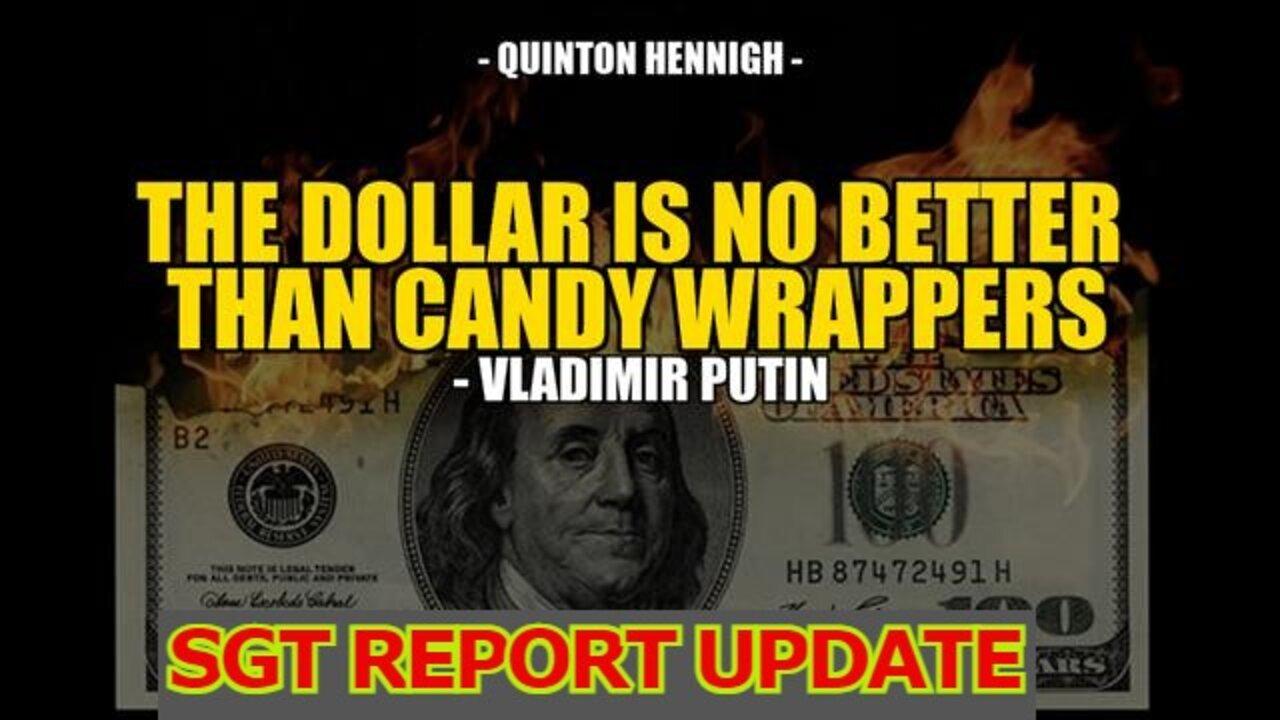 SGT REPORT 4/04/22 UPDATE - VLADIMIR PUTIN: THE DOLLAR IS NO BETTER THAN CANDY WRAPPERS