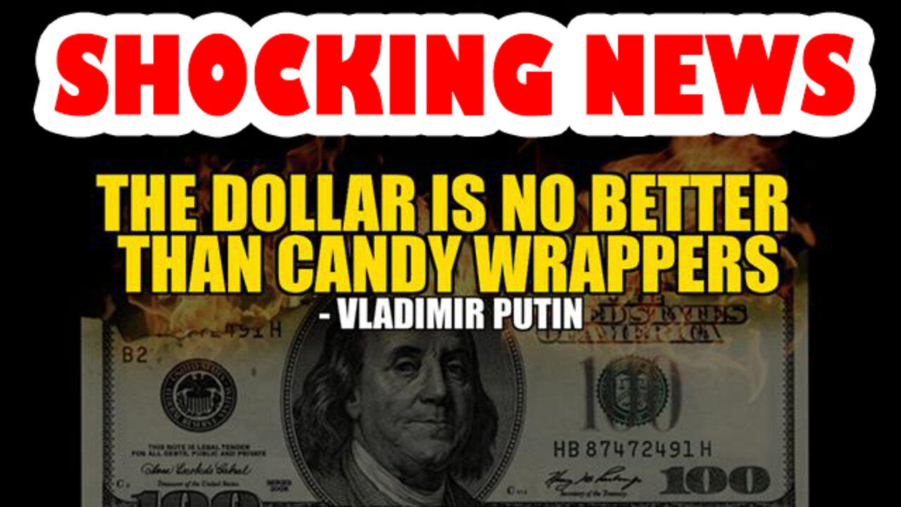 VLADIMIR PUTIN: THE DOLLAR IS NO BETTER THAN CANDY WRAPPERS - SGT REPORT UPDATE 04/04/22