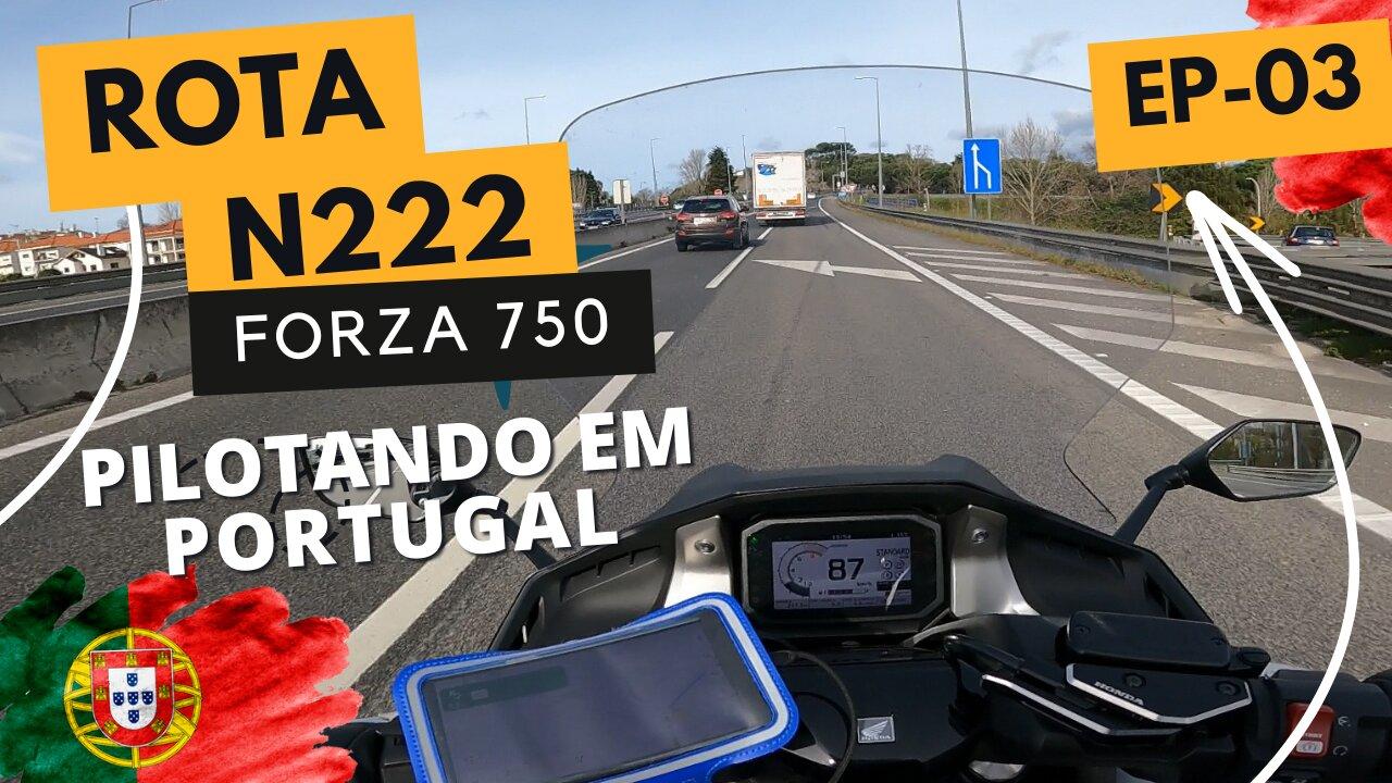 Vamos pilotando nas RODOVIAS NACIONAIS em PORTUGAL | FORZA 750 na Rota N222 | EP - 03