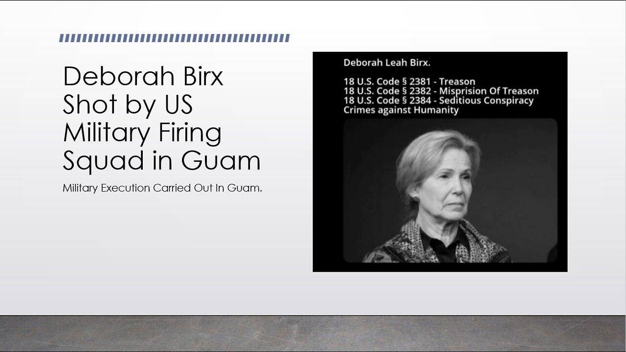 Dr. Deborah Birx Executed at Guam Naval Air Station for Treason