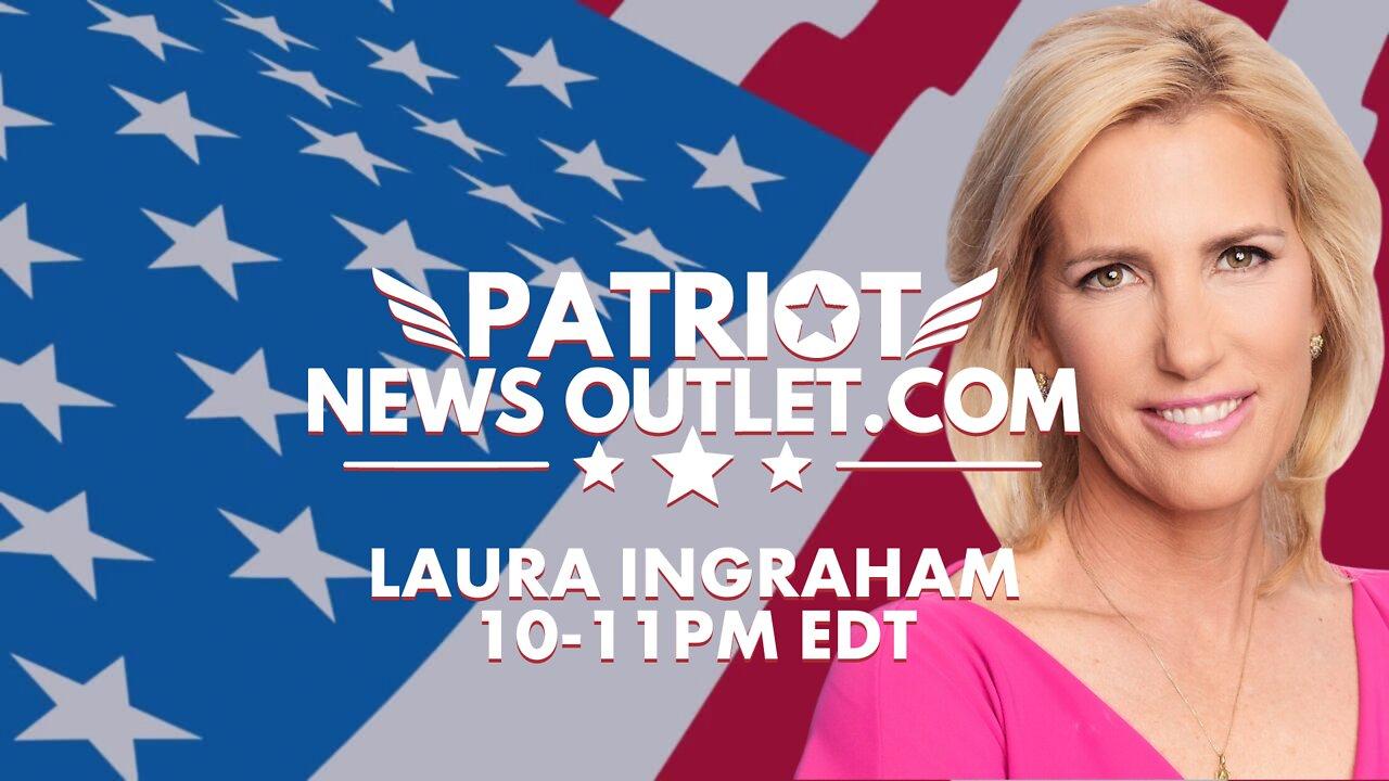 LIVE REPLAY: Laura Ingraham | Weeknights 10PM EDT