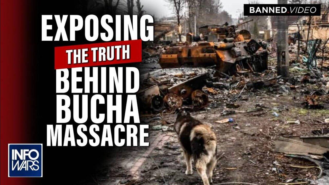 Bucha Massacre False Flag: Reporter Exposes the Truth Behind Ukrainian War Atrocities