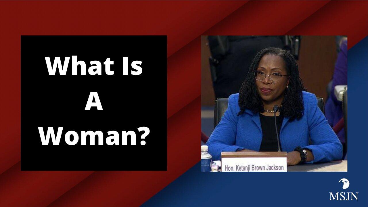 What Is A Woman? | MSJN